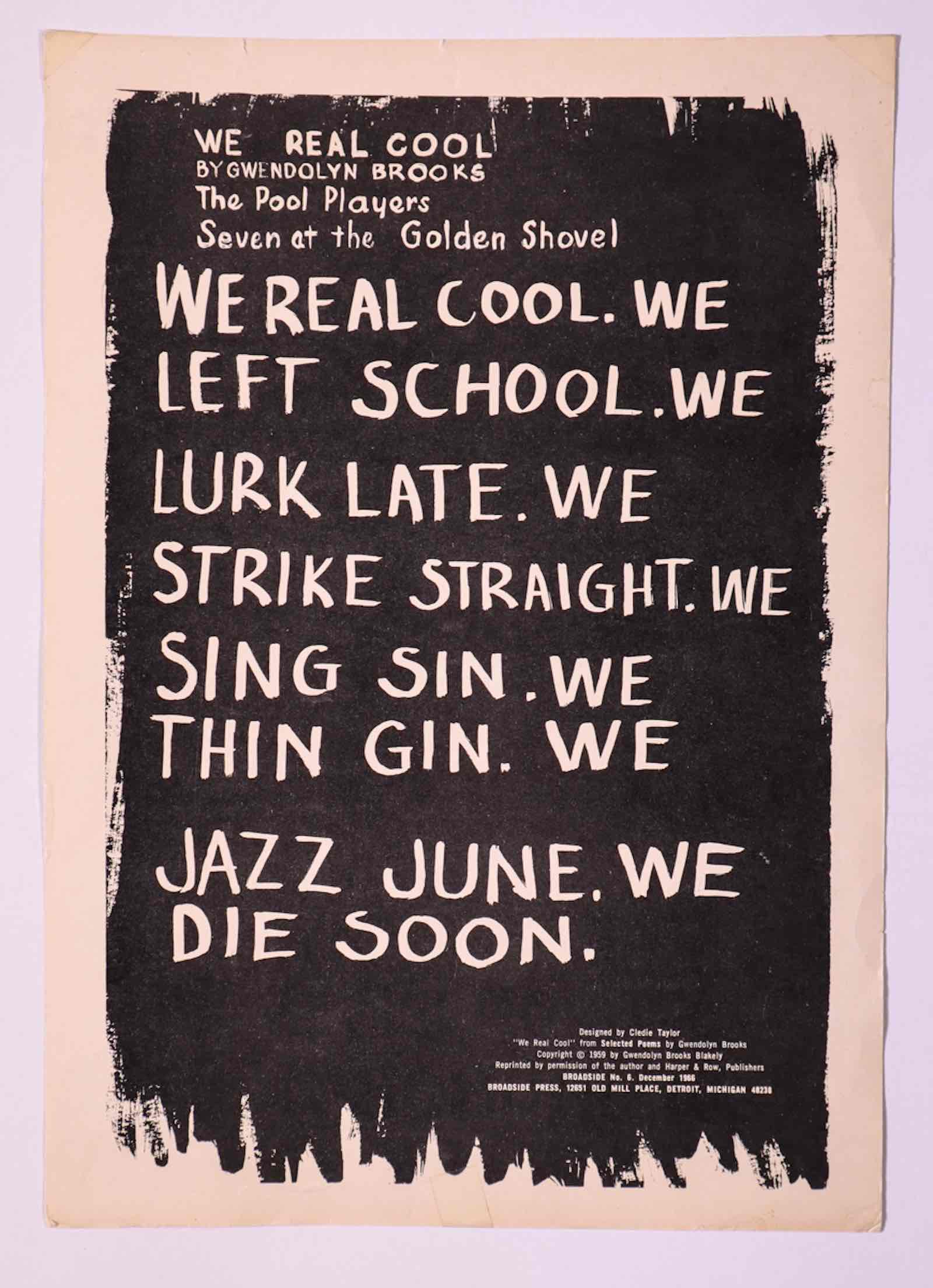 We Real Cool: The Pool Players Seven at the Golden Shovel. Broadside. Detroit: Broadside Press, 1966.